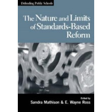 Nature and Limits of Standardsbased Reform and Assessment Paperback Bo