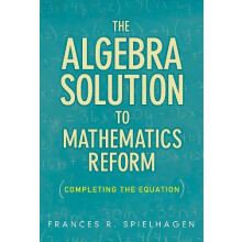 Algebra Solution to Mathematics Reform by Frances R. Spielhagen Paperb