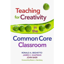 Teaching for Creativity in the Common Core Classroom by John Baer Hard
