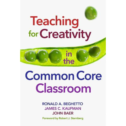 Teaching for Creativity in the Common Core Classroom by John Baer Hard