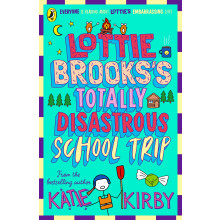 Lottie Brooks's Totally Disastrous School-Trip (Lottie Brooks, 4): The fourth hilarious diary in the bestselling series