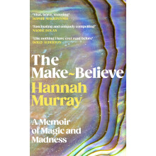 The Make-Believe: 'Extraordinary. Like nothing I have ever read before' Dolly Alderton