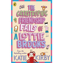 The Catastrophic Friendship Fails of Lottie Brooks: The second hilarious diary in the bestselling series: 2
