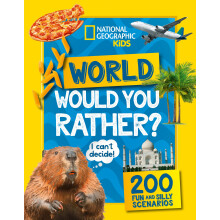 Would you rather? World: A fun-filled family game book (National Geographic Kids)