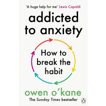 Addicted to Anxiety: The instant Sunday Times bestseller that will teach you how to take back control