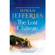 The Lost Château: escape to southern France with this emotional and sweeping new novel from the Sunday Times bestselling author: 2