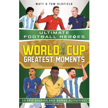 World Cup Greatest Moments (Ultimate Football Heroes): celebrate the 2026 World Cup with 15 epic stories from the competition