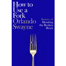 How to Use a Fork: 'An incredible voyage of discovery' – Marina Hyde