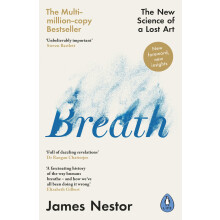 Breath: Improve your health and wellbeing by discovering the lost art of breathing
