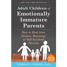 Adult Children of Emotionally Immature Parents: How to Heal from Distant, Rejecting