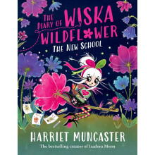 The Diary of Wiska Wildflower: The New School (From the creator of Isadora Moon, Harriet Muncaster)