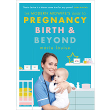 The Modern Midwife's Guide to Pregnancy, Birth and Beyond: The Essential and Empowering Guide to Pregnancy and Parenthood