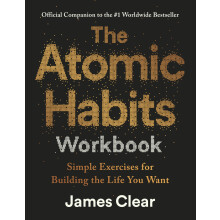 The Atomic Habits Workbook: Official Companion to the #1 Worldwide Bestseller - Simple Exercises for Building the Life You Want