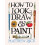 How to Look, Draw & Paint 1