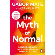 The Myth of Normal: Trauma, Health & Healing in a Toxic Culture – The Sunday Times Bestseller (Vermilion)