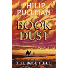 The Rose Field: The Book of Dust Volume Three: The long-awaited and highly anticipated conclusion in the bestselling series: 3 (Book of Dust Series,