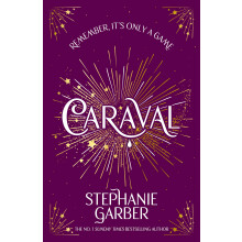Caraval: Enter the magical and mesmerising world of Caraval with the first book in the global bestselling series
