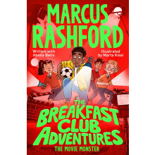 The Movie Monster: A seriously spooky adventure by footballer Marcus Rashford!: 7 (The Breakfast Club Adventures, 7)