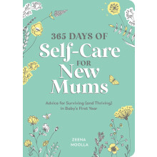 365 Days of Self-Care for New Mums: Advice for Surviving (and Thriving) in Baby’s First Year