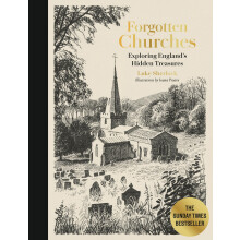 Forgotten Churches: Exploring England's Hidden Treasures: The Sunday Times Bestseller