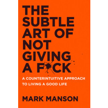 The Subtle Art of Not Giving a F*ck UK: A Counterintuitive Approach to Living a Good Life