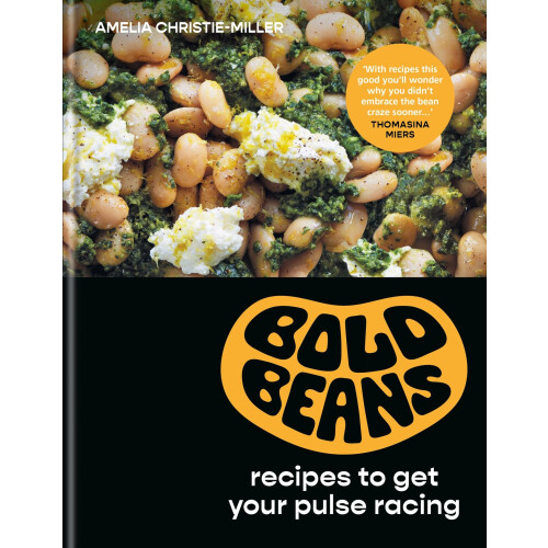 Bold Beans: Recipes to Get your Pulse Racing