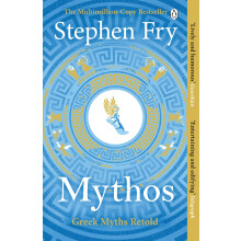 Mythos: Greek Myths Retold: 1 (Stephen Fry’s Greek Myths, 1)