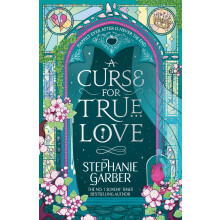 A Curse for True Love: The third book in the beloved fairytale sensation the Once Upon a Broken Heart series from the global No. 1 bestselling author