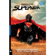 Absolute Superman Vol. 1: Last Dust of Krypton (Absolute Universe)