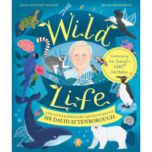 Wild Life: The Extraordinary Adventures of Sir David Attenborough