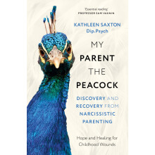 My Parent the Peacock: Discovery and Recovery from Narcissistic Parenting