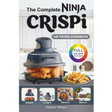 The Complete Ninja Crispi Air Fryer Cookbook: Healthy and Easy Ninja Crispi Air Fryer Recipes for Beginners.