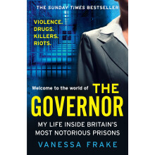 THE GOVERNOR: The unbelievable true story of my life inside Britain’s most notorious prisons. THE SUNDAY TIMES TOP TEN BESTSELLER