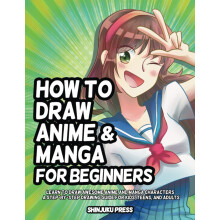 How to Draw Anime and Manga for Beginners: Learn to Draw Awesome Anime and Manga Characters - A Step-by-Step Drawing Guide for Kids, Teens, and Adult
