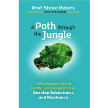 A Path through the Jungle (A Psychological Health and Wellbeing Programme to Develop Robustness and Resilience)