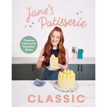 Jane’s Patisserie Classic: Timeless Cakes and Essential Bakes - The Sunday Times Bestseller