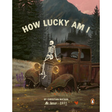 How Lucky Am I: The inspiring and uplifting new book featuring beloved skeleton Mr Skelly