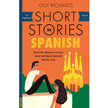 Short Stories in Spanish for Beginners: Read for pleasure at your level, expand your vocabulary and learn Spanish the fun way! (Foreign Language Grad