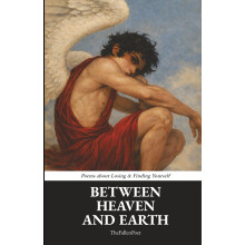 Between Heaven And Earth: Poems about Losing & Finding Yourself