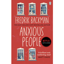 Anxious People: The No. 1 New York Times bestseller, now a Netflix TV Series - From the Author of My Friends