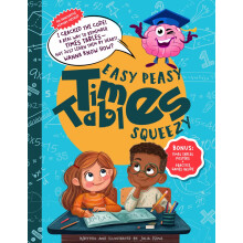 Easy Peasy Times Tables Squeezy: An Innovative Memory Method That Makes Multiplication Stick for Kids Aged 7–11