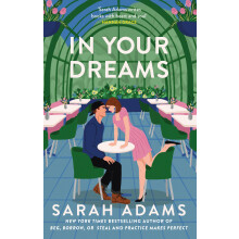 In Your Dreams: The perfect new friends-to-lovers, small town romance from the author of PRACTICE MAKES PERFECT! (When in Rome, 4)