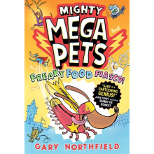 Mighty Mega Pets: Freaky Food Fiasco!: What if your pet had superpowers? The MEGA funny full-colour graphic novel for ages 7-11 by a Phoenix comic cr