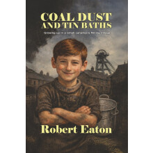 Coal Dust and Tin Baths: Growing up in a small Lanarkshire mining village