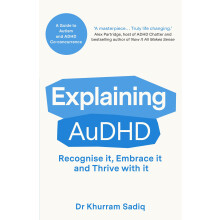 Explaining AuDHD: The expert-led guide to Autism and ADHD Co-concurrence (Explaining... Series)