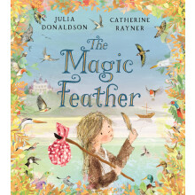 The Magic Feather: A magical rhyming fairy tale from the author of The Gruffalo