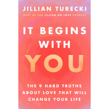 It Begins with You: The 9 Hard Truths About Love That Will Change Your Life