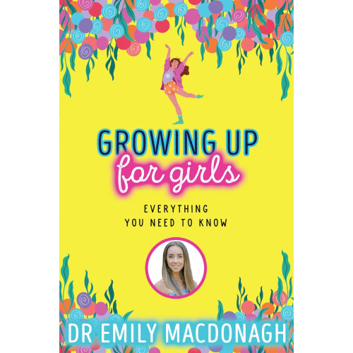 Growing Up for Girls: Everything You Need to Know