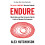 Endure: Mind, Body and the Curiously Elastic Limits of Human Performance 1