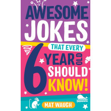 Awesome Jokes That Every 6 Year Old Should Know!: Bucketloads of rib ticklers, tongue twisters and side splitters: 2 (Awesome Jokes for Kids)
